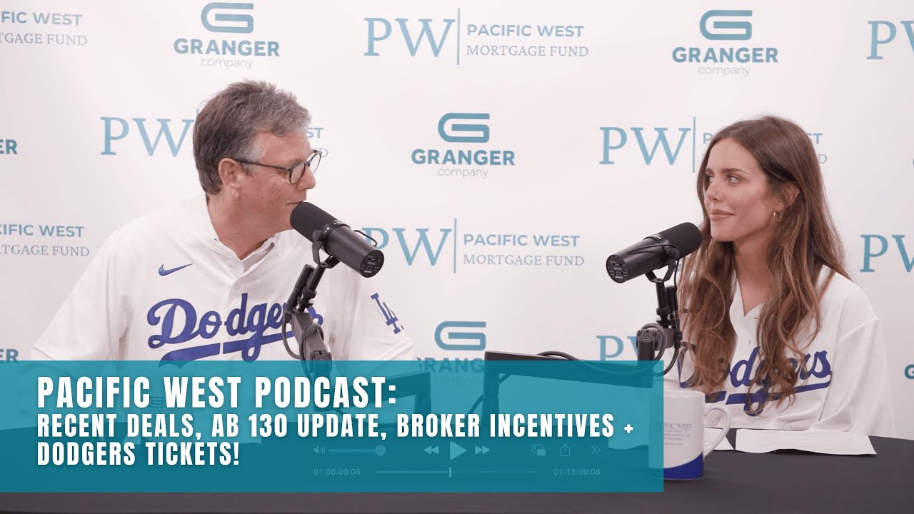 Pacific West Mortgage Fund Podcast: Recent Deals, AB 130, Broker Incentives + Dodgers Tickets!