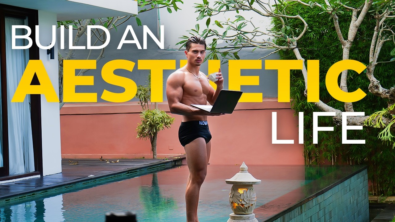 How to build an aesthetic life as a man