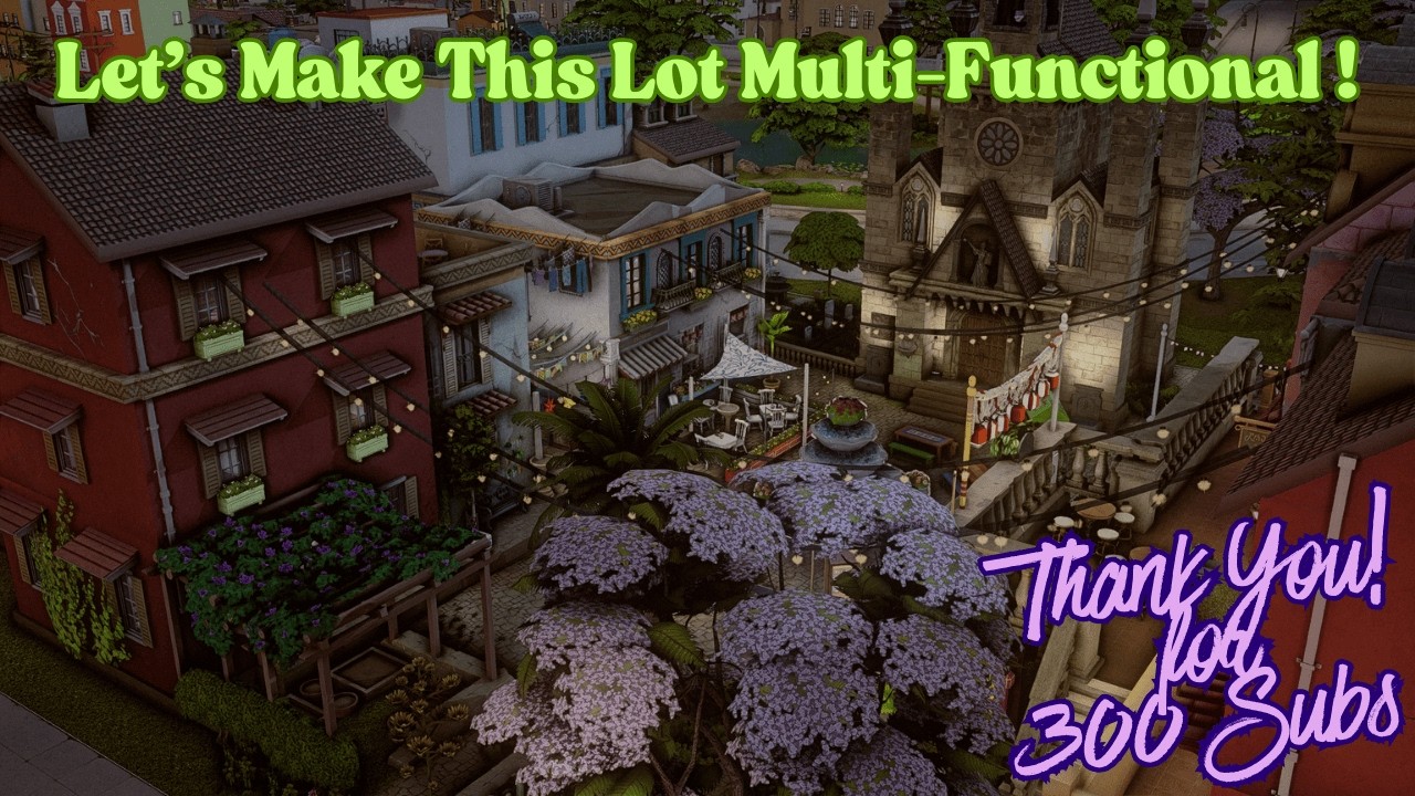 Let's Make a Lot in Ciudad Enamorada Multi-Functional! |Thank You! for 300 Subs | Sims 4 |