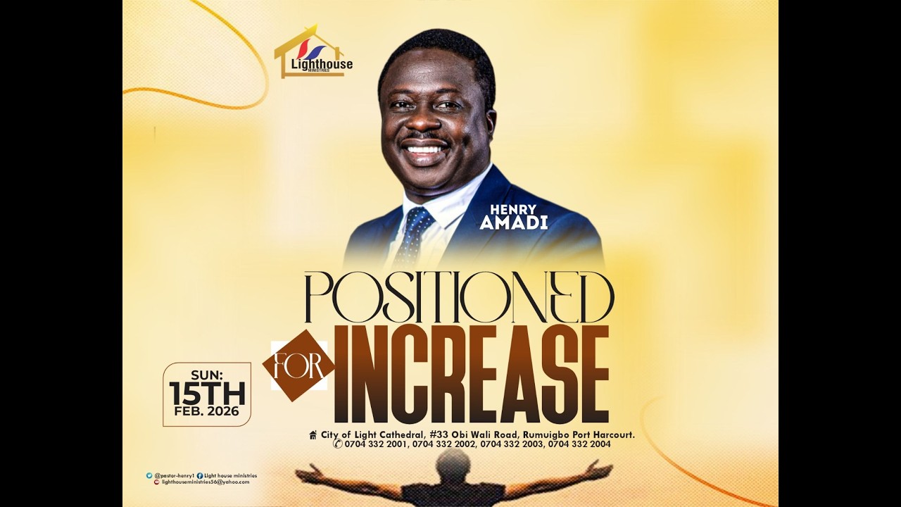 THEME: POSITIONED FOR INCREASE | 15TH FEB 2026  | HENRY AMADI