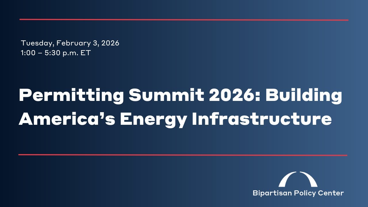 Permitting Summit 2026: Building America’s Energy Infrastructure
