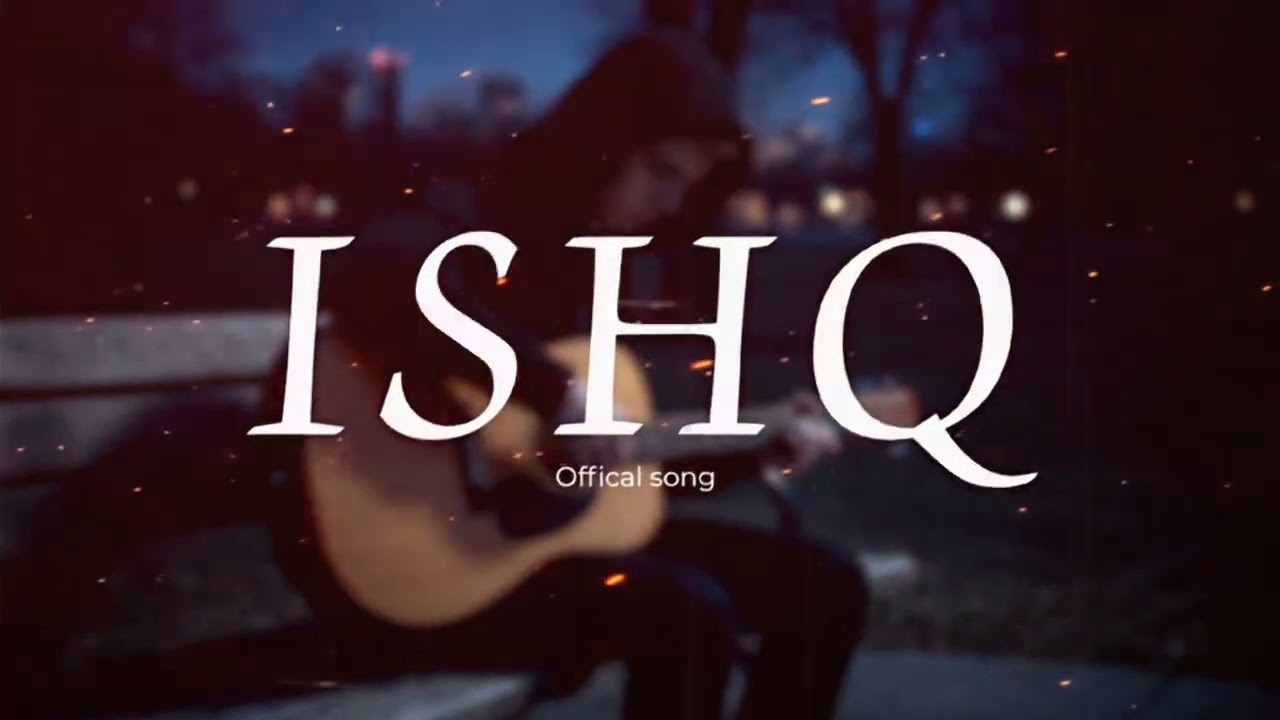 Ishq | Official Song | A Soulful Love Story