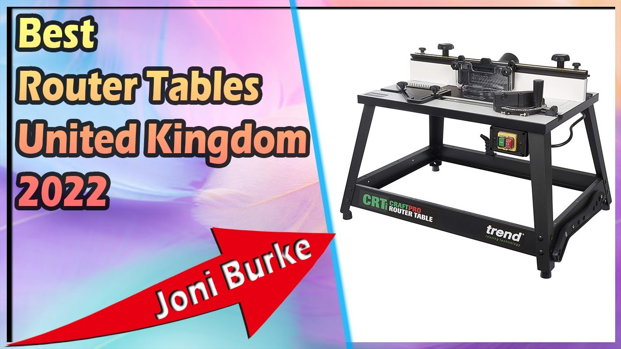 Best Router Tables United Kingdom 2022