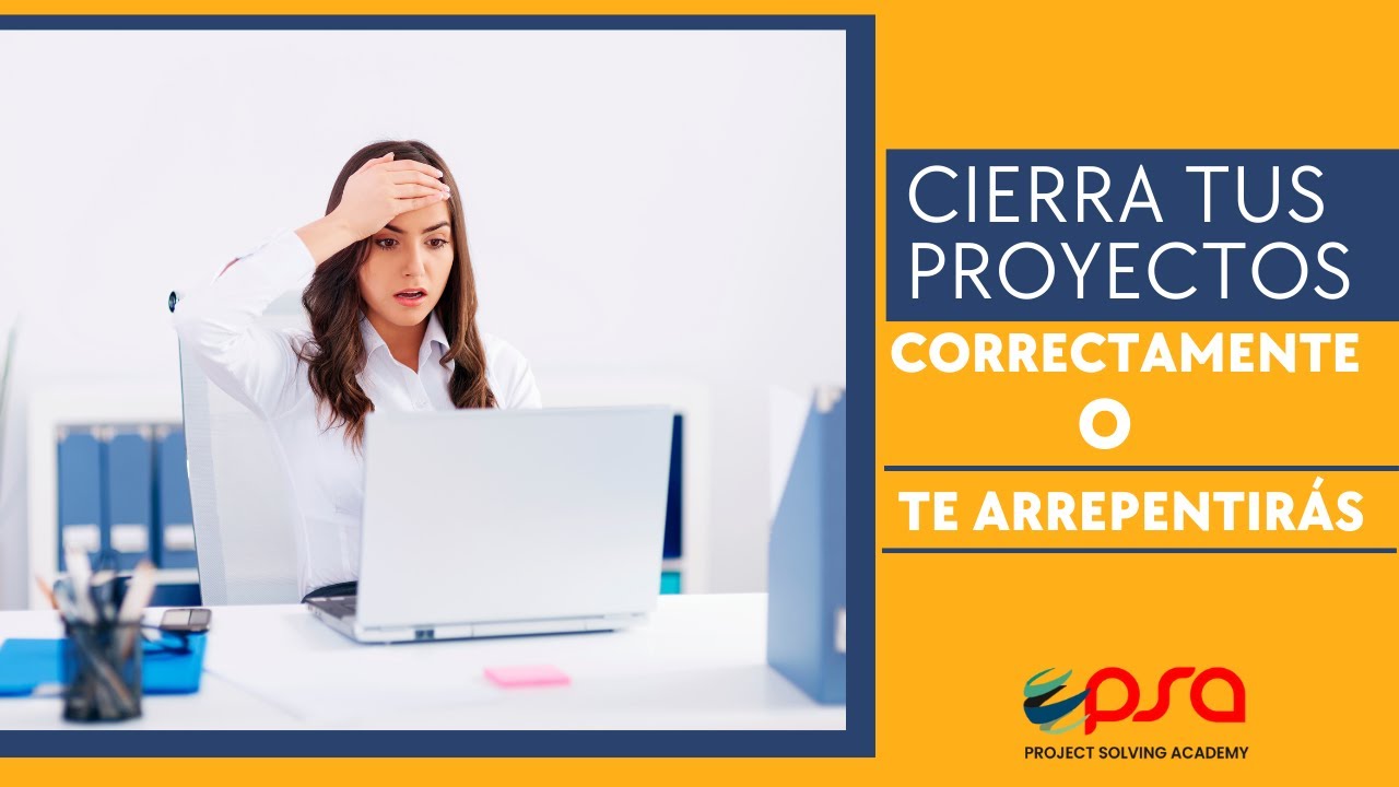 &iquest;C&Oacute;MO ASEGURO EL CIERRE DE UN PROYECTO?