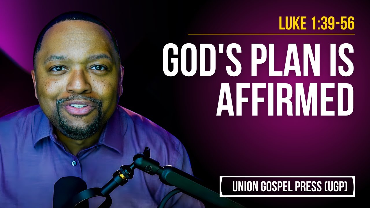 Luke 1:39-56 | God's Plan is Affirmed