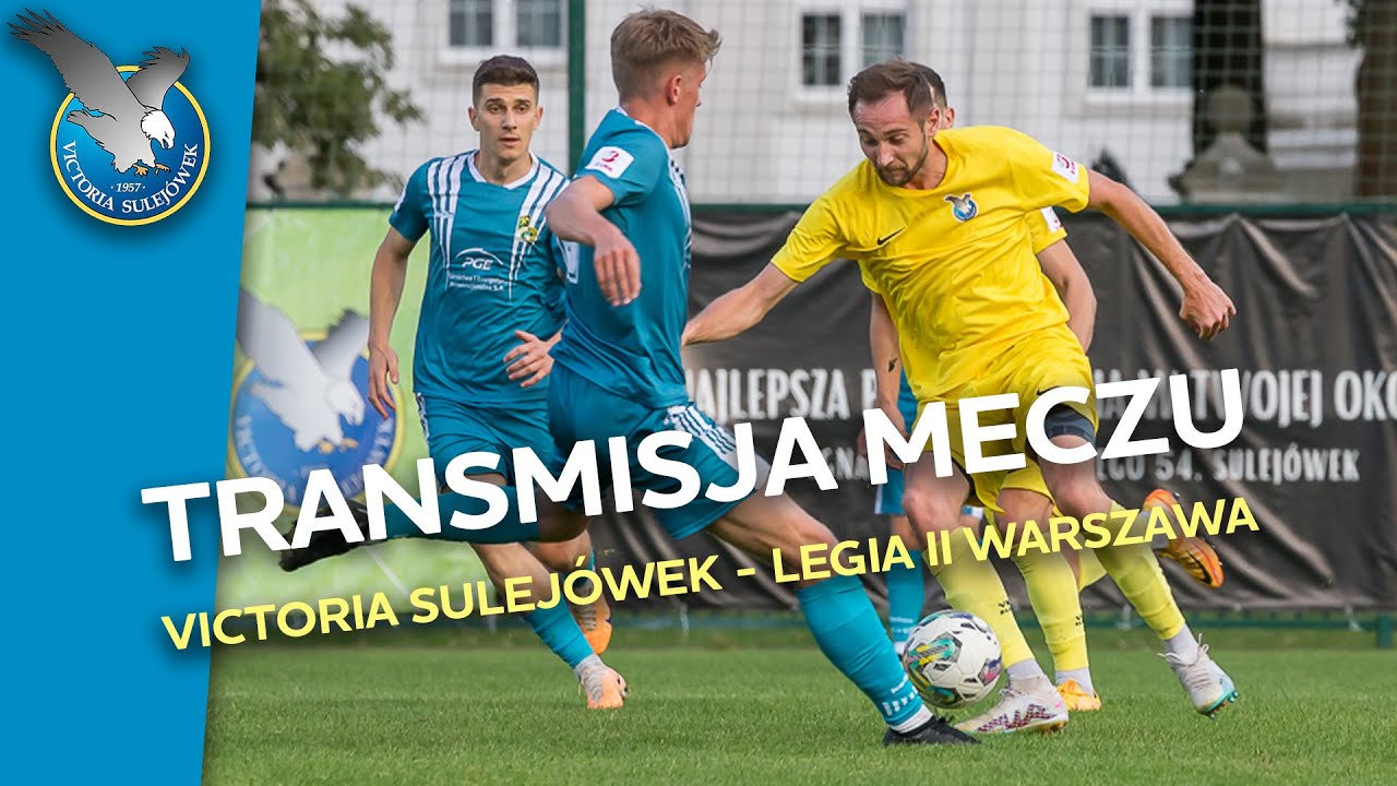 VICTORIA SULEJÓWEK - LEGIA II WARSZAWA | 3 LIGA LIVE