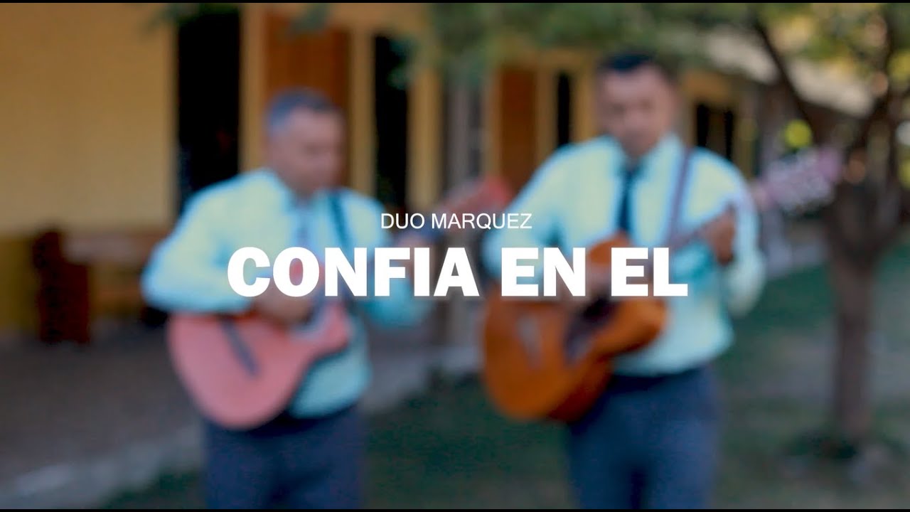 Confía En Él | Dúo Márquez