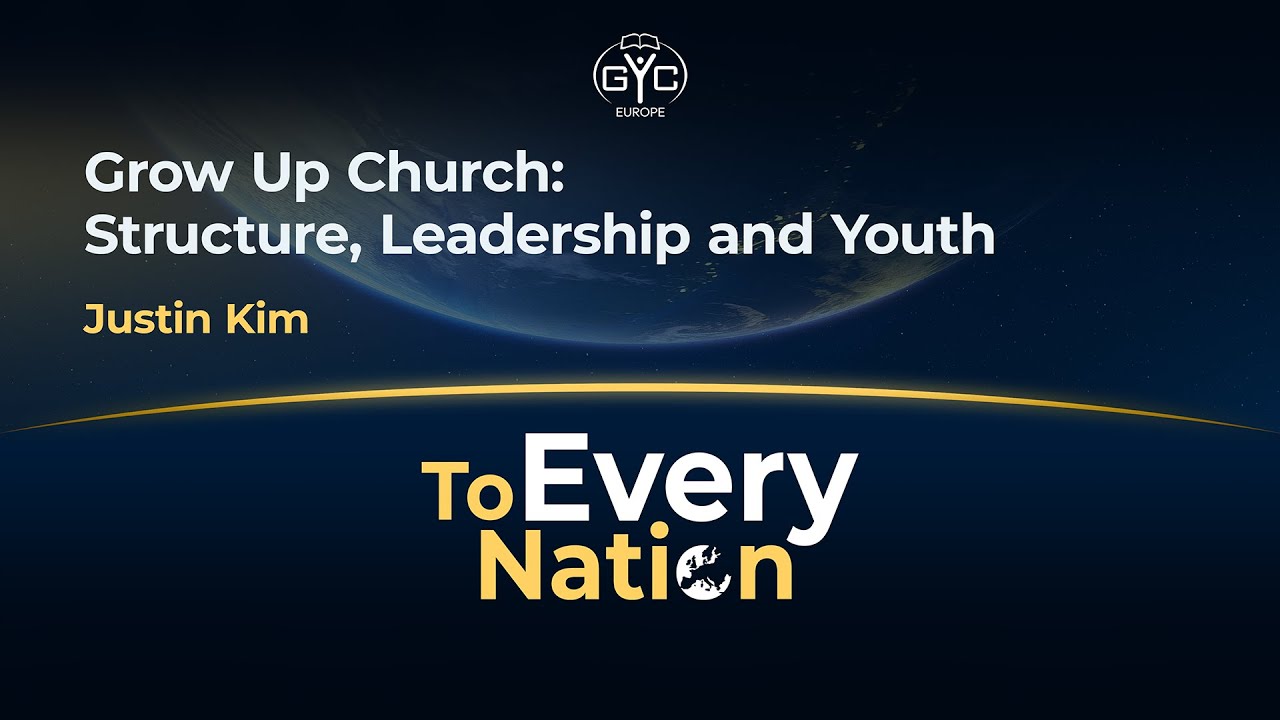Grow Up Church: Structure, Leadership and Youth | Justin Kim | Workshop