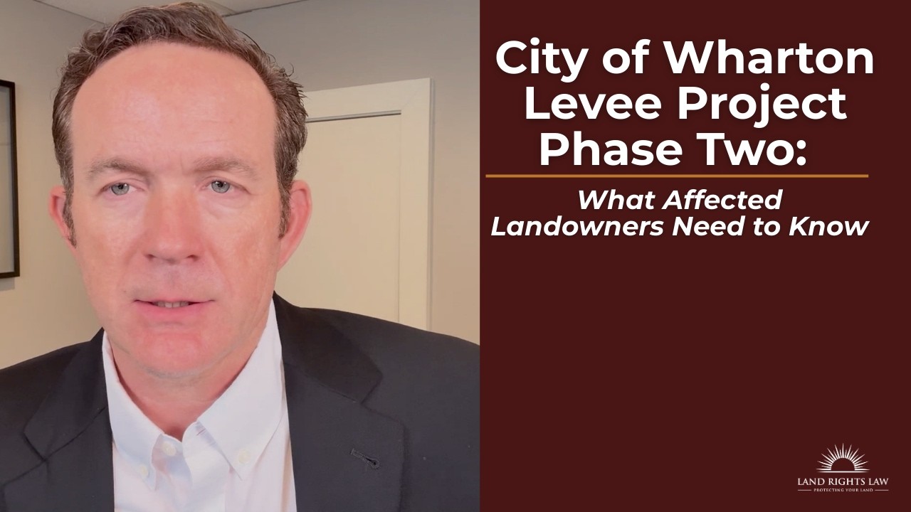 City of Wharton Levee  Project Phase Two: What Affected Landowners Need to Know