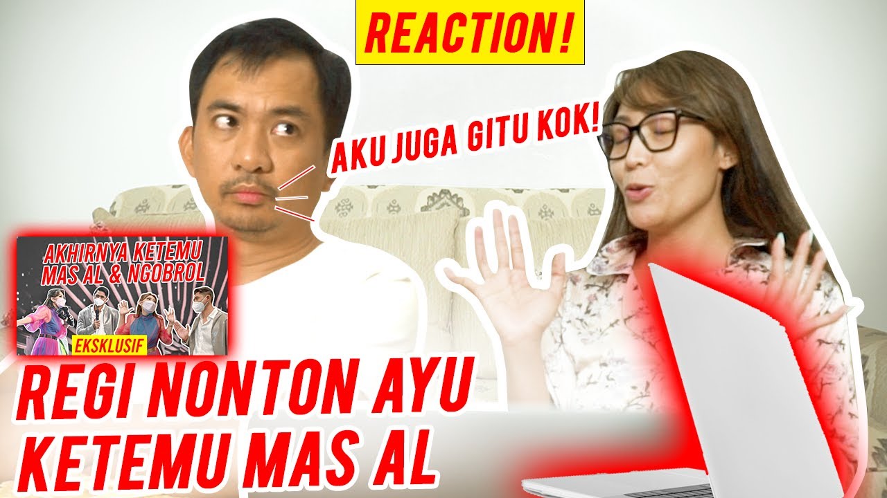 REACTION REGI NONTON VIDEO AYU KETEMU MAS AL