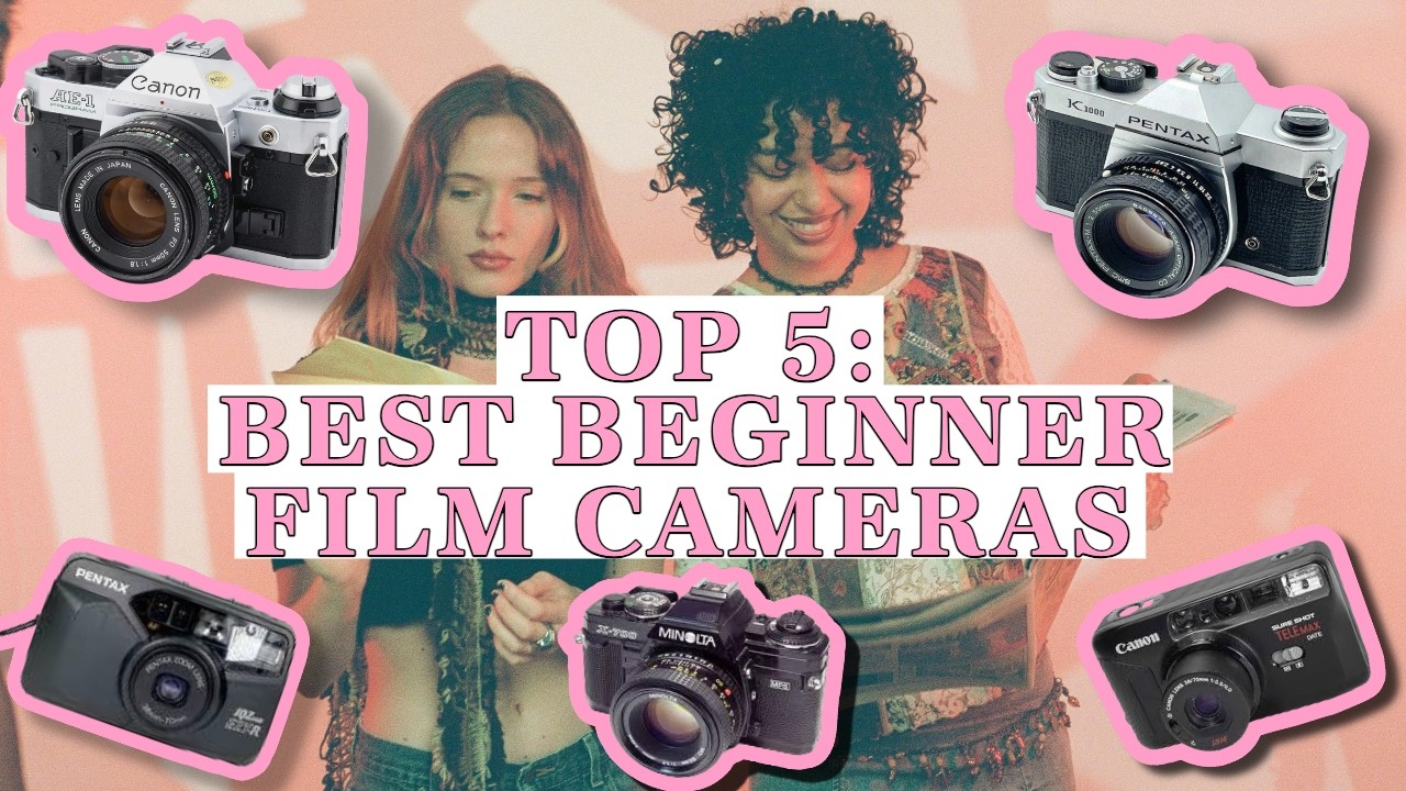 Top 5 BEST&nbsp;Film&nbsp;Cameras for Beginners | 35mm Film&nbsp;Cameras You Will LOVE
