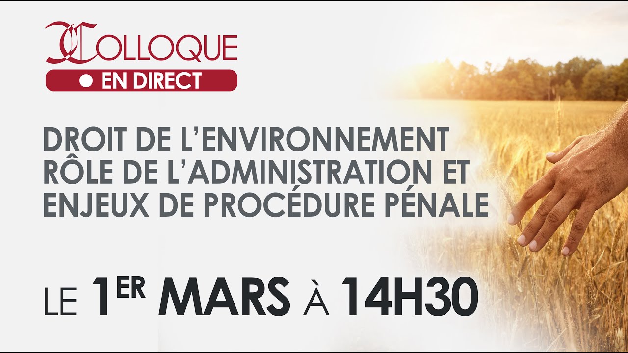 Droit de l’environnement, rôle de l’administration et enjeux de procédure pénale