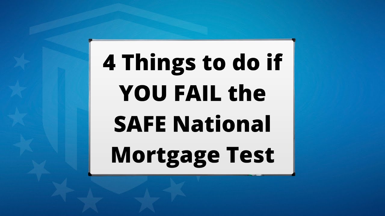 I FAILED! 4 Things to do if YOU FAIL the Safe National Mortgage Test