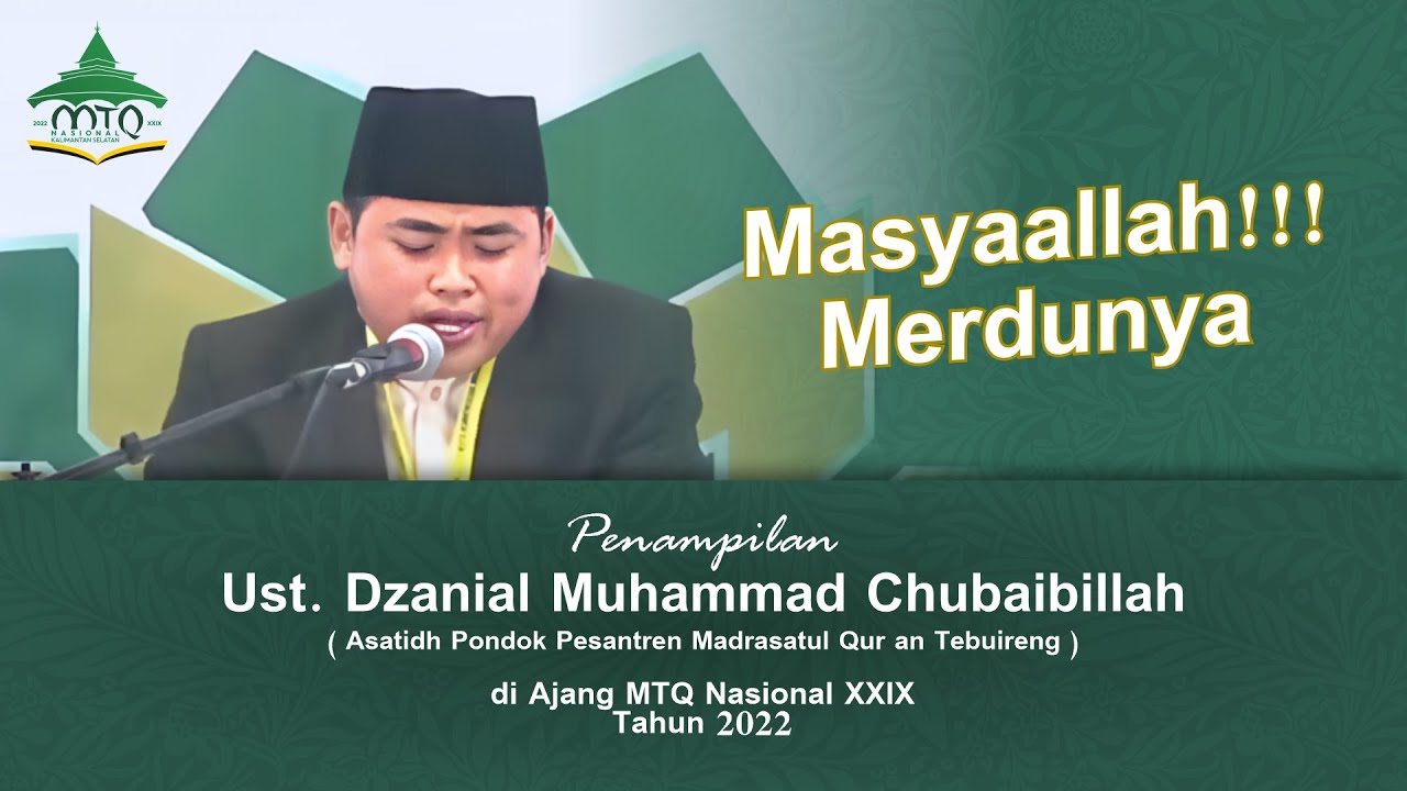 PENAMPILAN USTADZ DZANIAL MUHAMMAD CHUBAIBILLAH DI AJANG LOMBA MTQ NASIONAL XXIX 2022 KALSEL