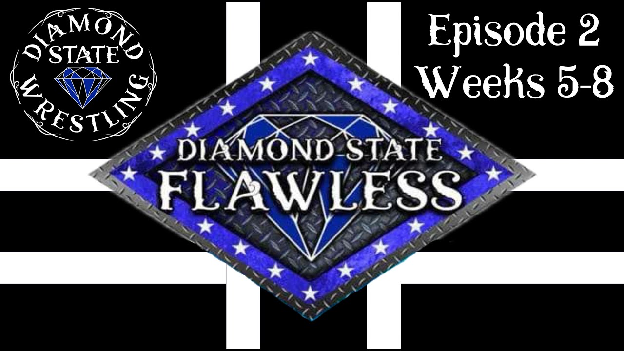 FLAWLESS EP 2 - Diamond State Wrestling (Weeks 5-8)