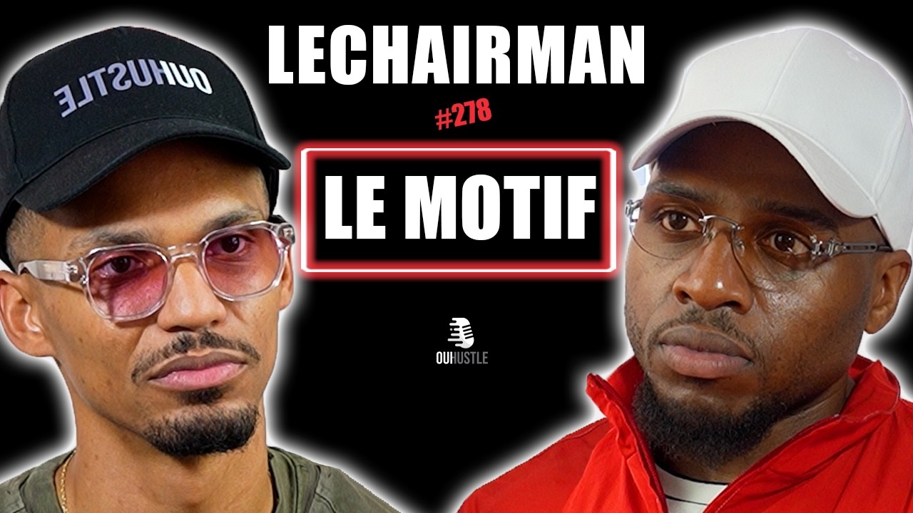 #278 LeChairman & Le Motif parlent Burn-Out, &Eacute;ducation, Booba, Industrie, Belgique, Shay, Cameroun