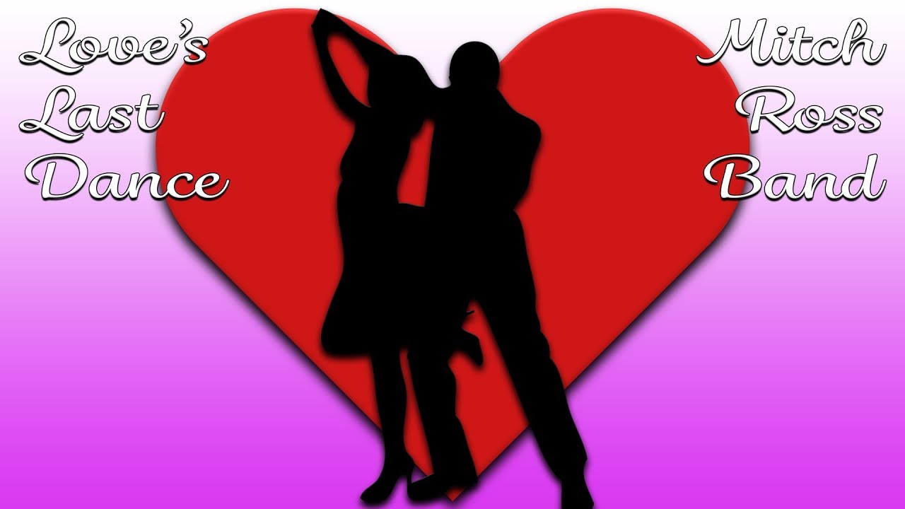 Love's Last Dance - Mitch Ross Band
