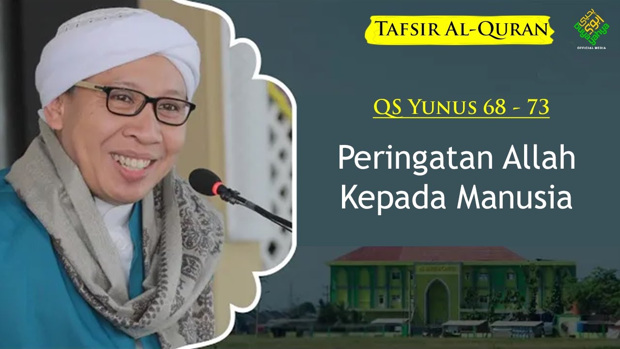 QS Yunus 68-73: Peringatan Allah Kepada Manusia | Tafsir Al-Qur'an | Buya Yahya | 28 November 2020