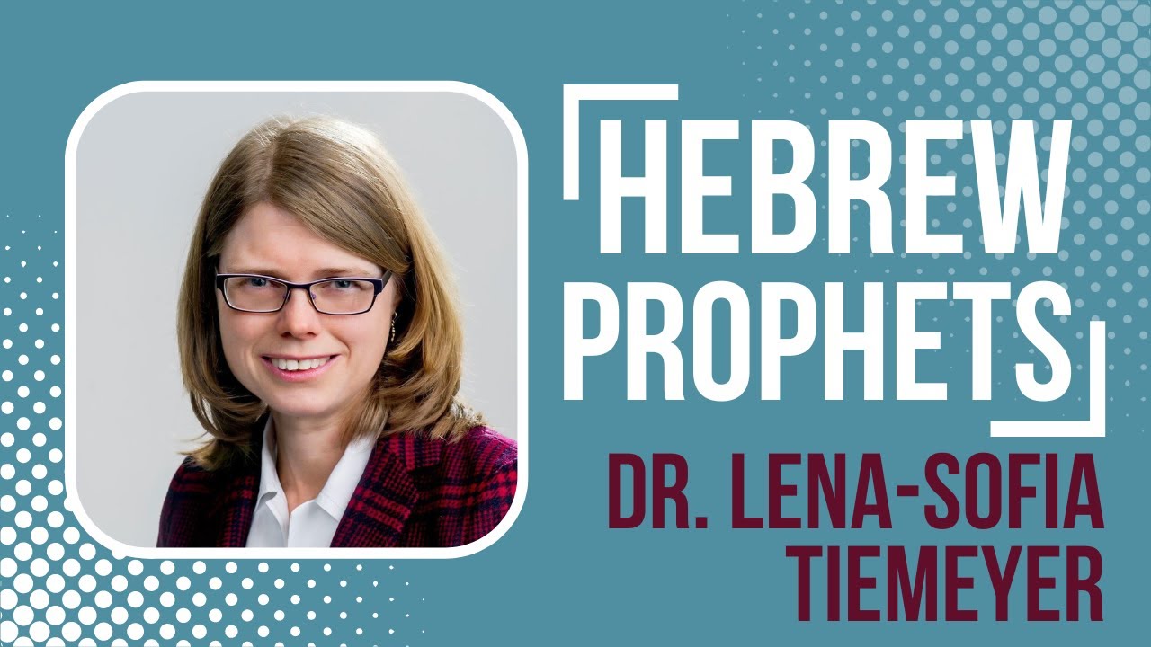 Understanding the Hebrew Prophets with Dr. Lena-Sofia Tiemeyer