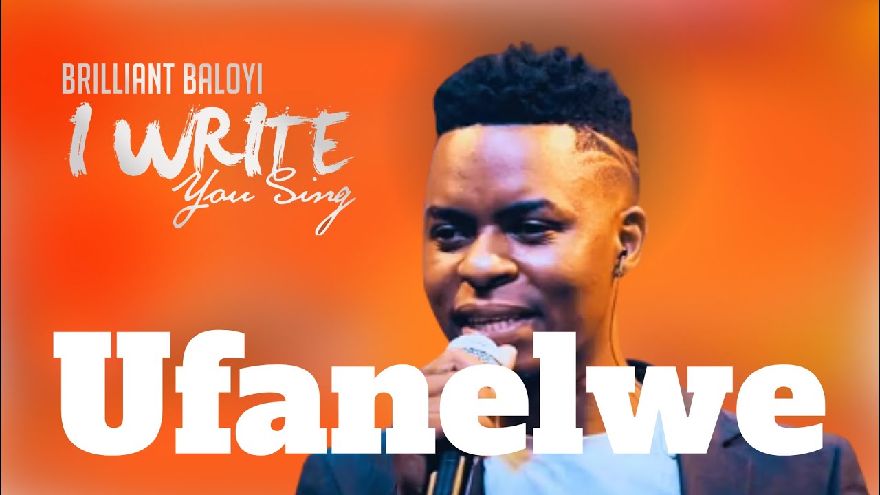 Brilliant Baloyi - Ufanelwe | I WRITE YOU SING