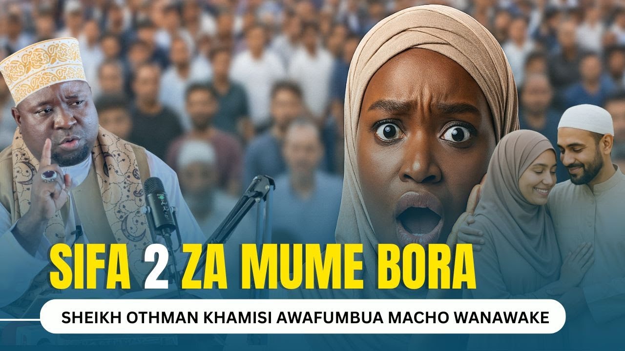 “WANAWAKE JIHADHARINI! SI KILA MWANAUME ANAFAA KUOA / HIZI NDIZO SIFA MBILI ZA MUME WA KWELI