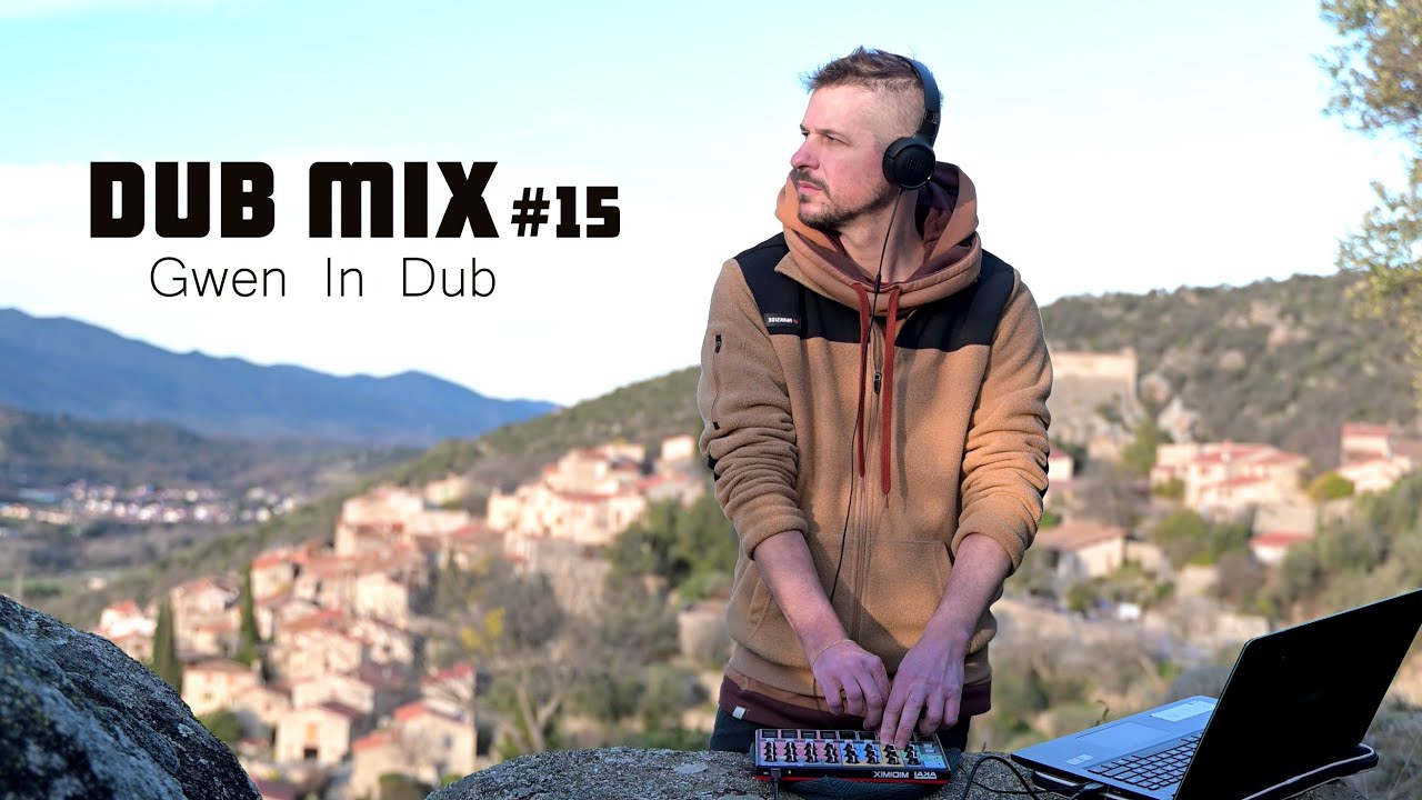 Dub Mix 15 - Music for méditation Time - Gwen in Dub outside session from South of France