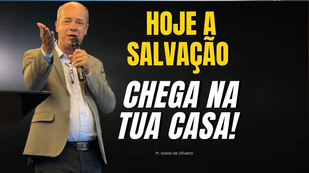 3 Testemunhos Fortes + Pregação Completa | HOJE A SALVAÇÃO CHEGA NA TUA CASA | Pr.Isaías de Oliveira