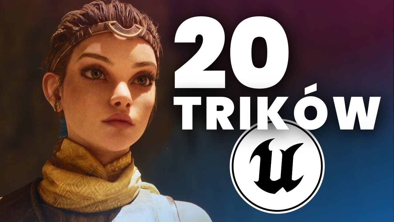 20 trików które MUSISZ ZNAĆ - Unreal Engine 5