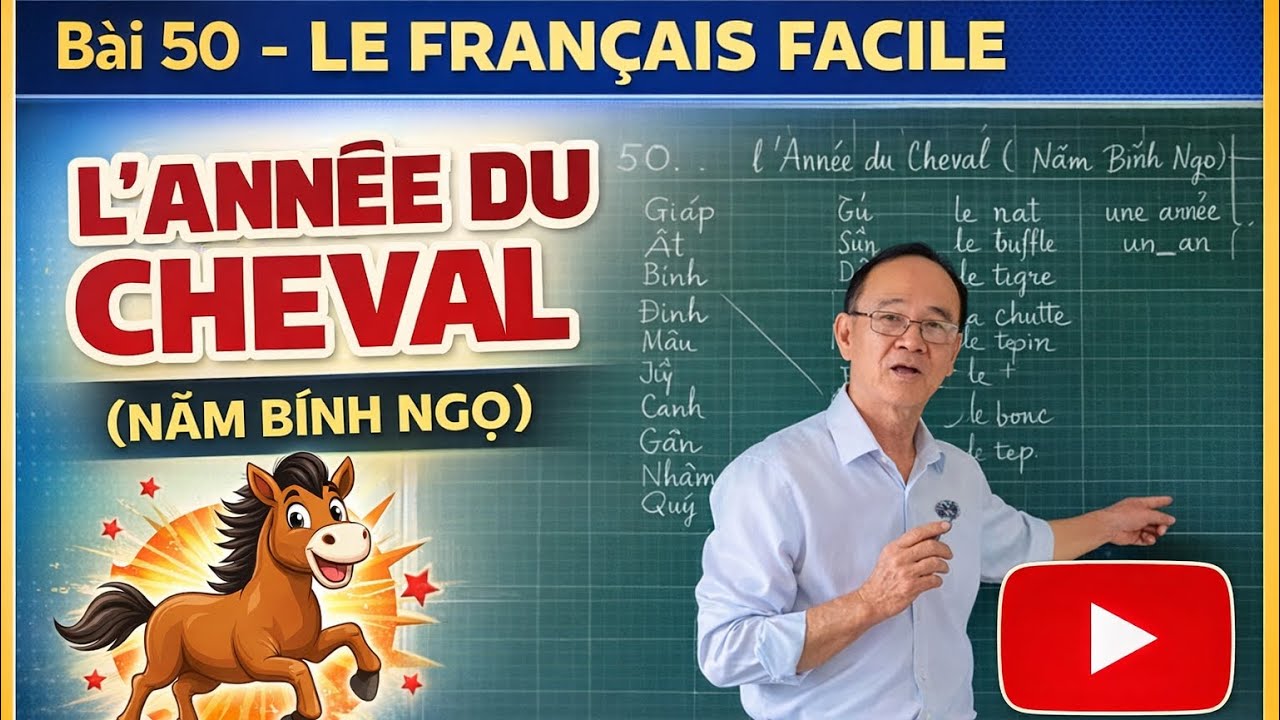 Bài 50- LE FRANÇAIS  FACILE : L' Année du Cheval ( Năm Bính Ngọ)