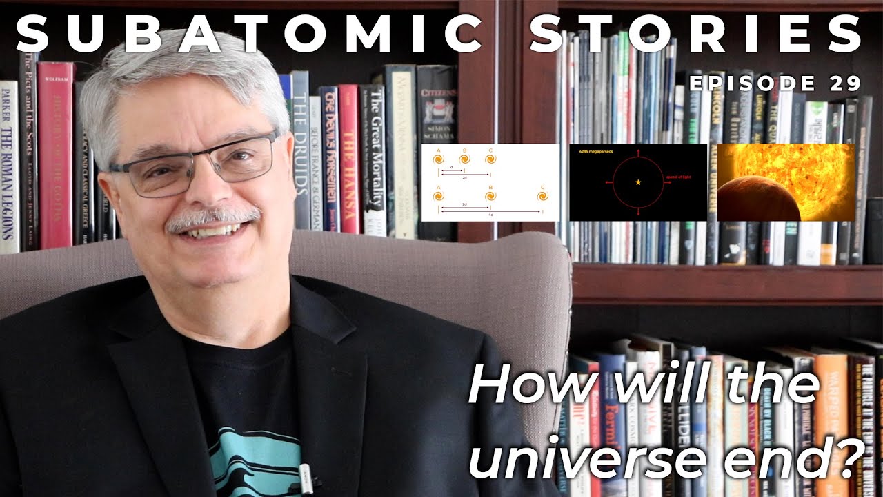 29 Subatomic Stories: How will the universe end?