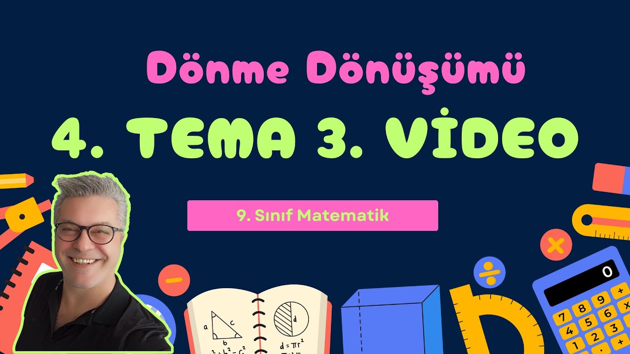 4. Tema (3.Video) Dönme Dönüşümü - Geometrik Dönüşümler - Eşlik ve Benzerlik