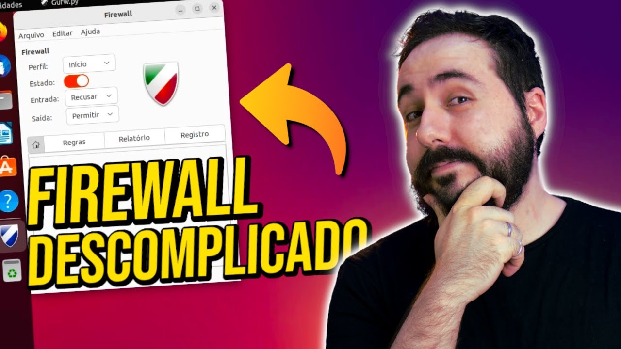 Você já deveria saber configurar um Firewall! - Linux UFW e GUFW