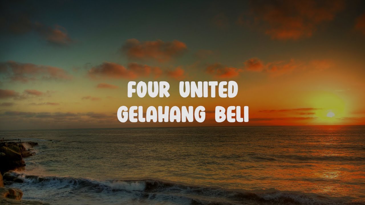 Lirik Four United || Gelahang Beli