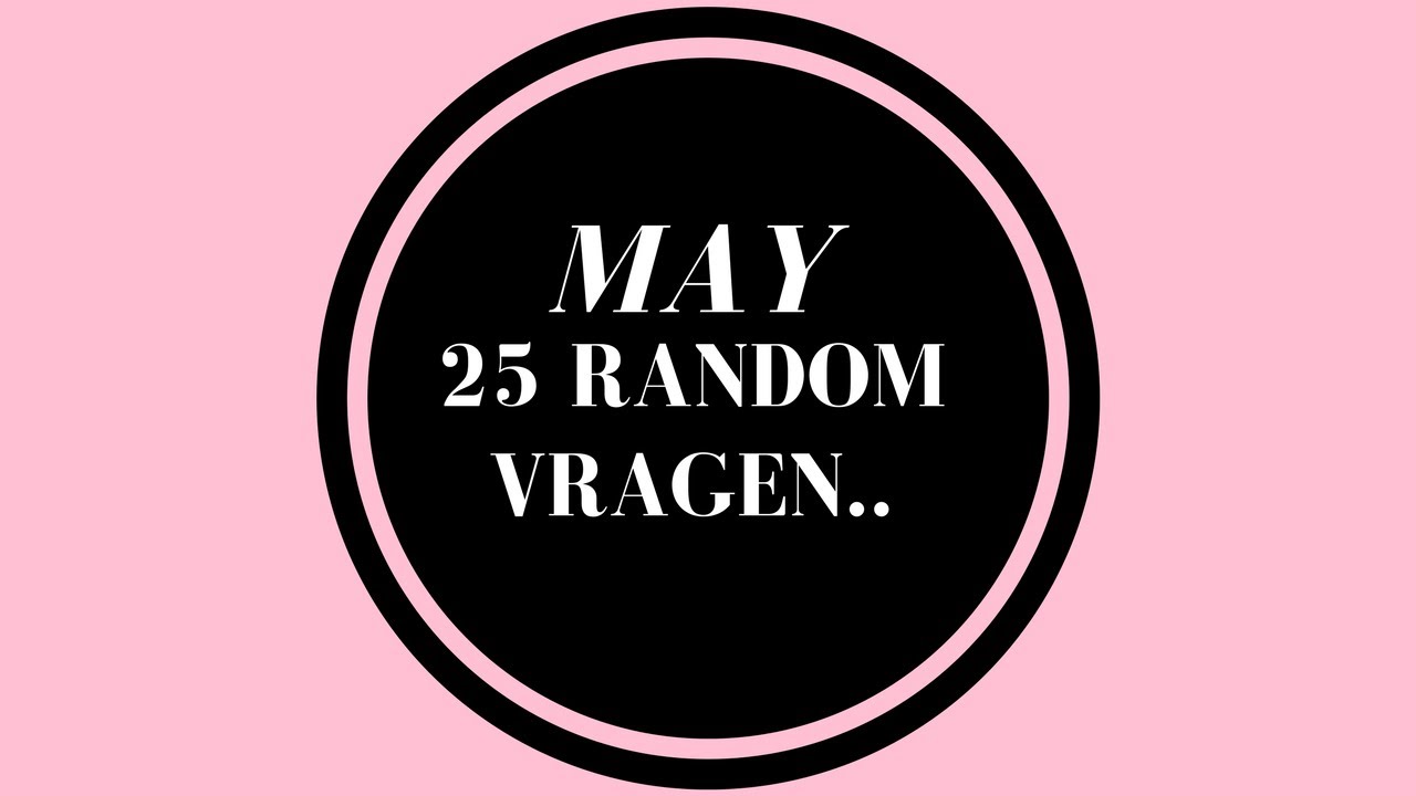 25 Random vragen | MAY