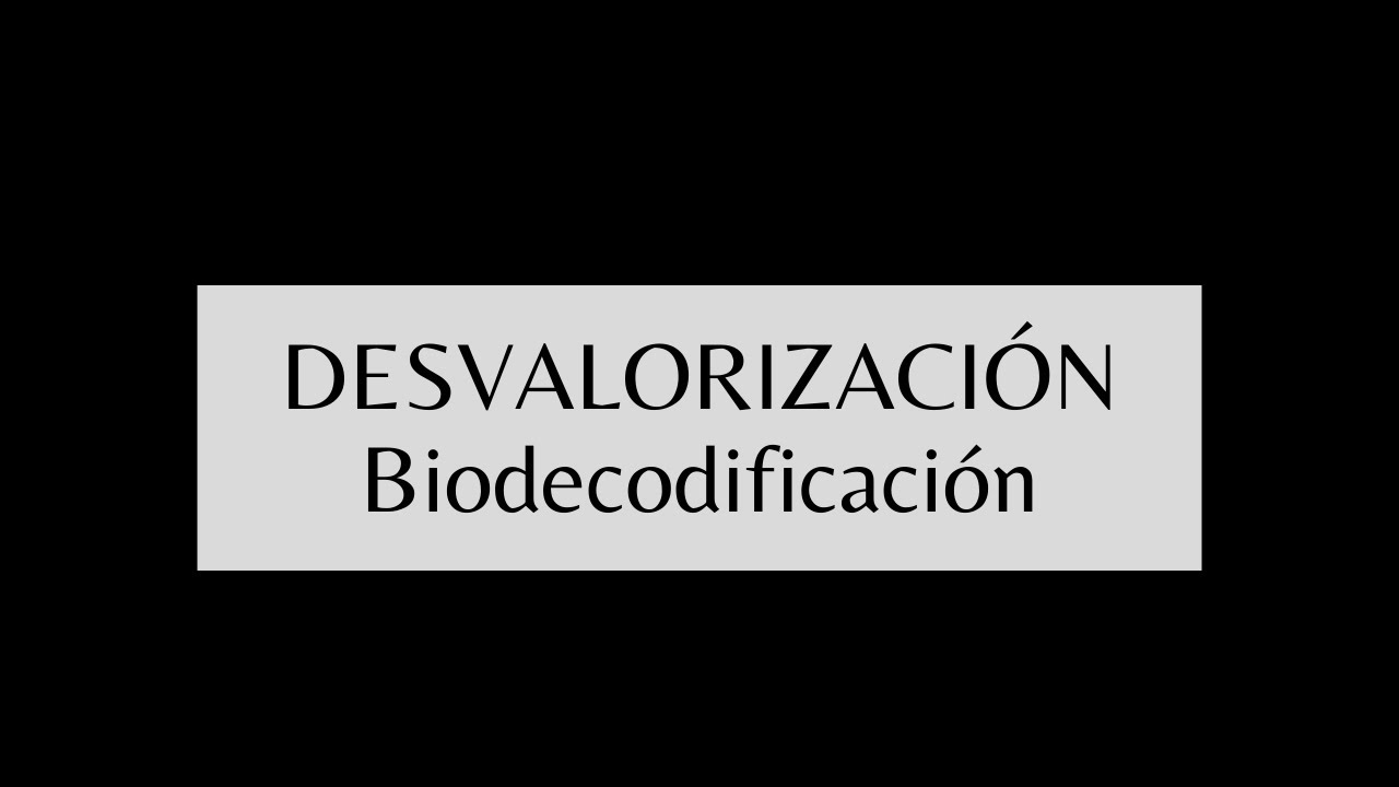 DESVALORIZACIÓN desde la Biodecodificación