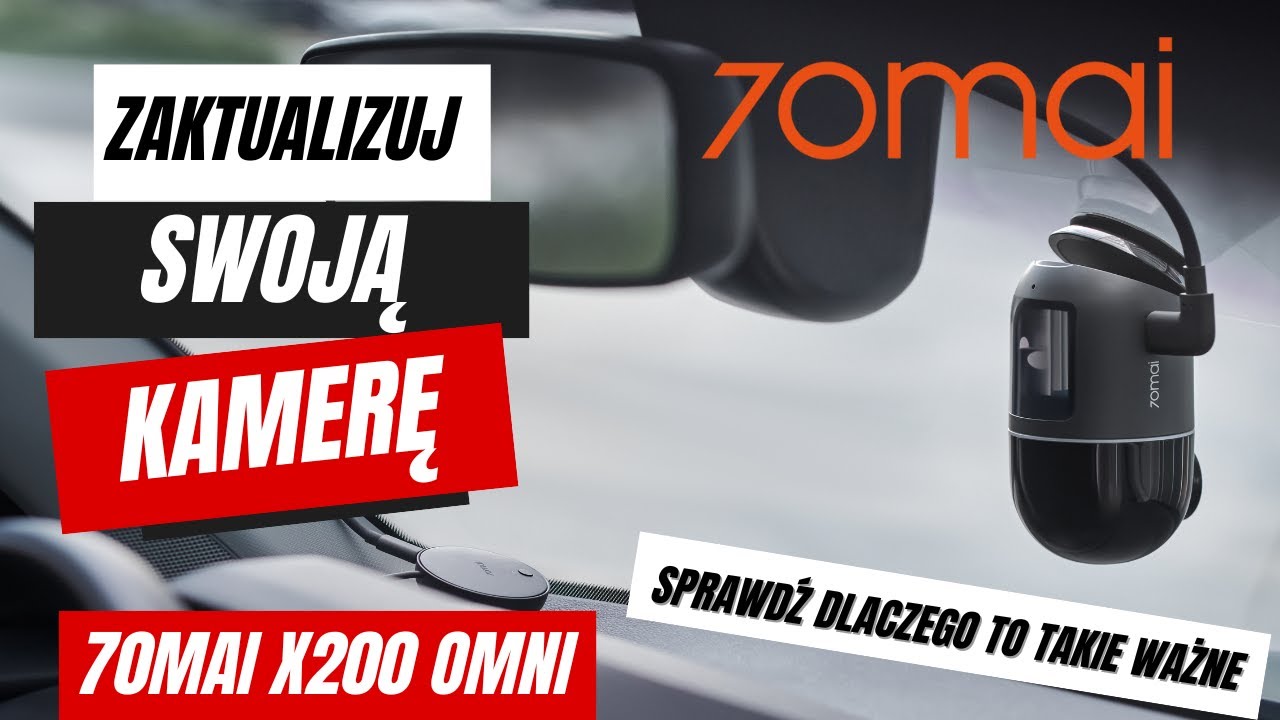 Aktualizacja kamery 70mai X200 Dash Cam Omni - sprawdź jak to zrobić i  dlaczego to takie ważne