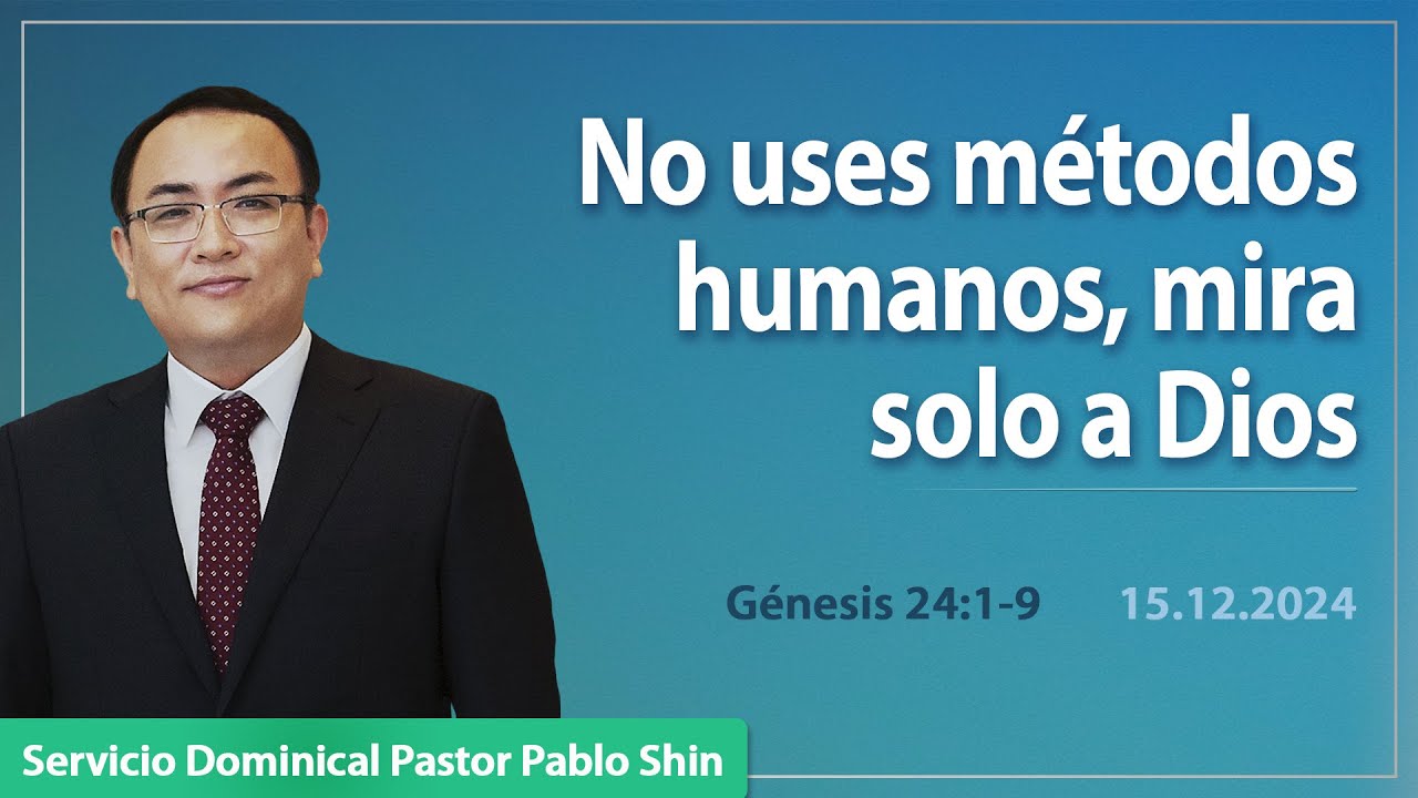 No uses métodos humanos, mira solo a Dios | Génesis 24:1-9