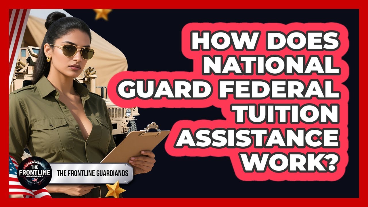 How Does National Guard Federal Tuition Assistance Work? - The Frontline Guardians
