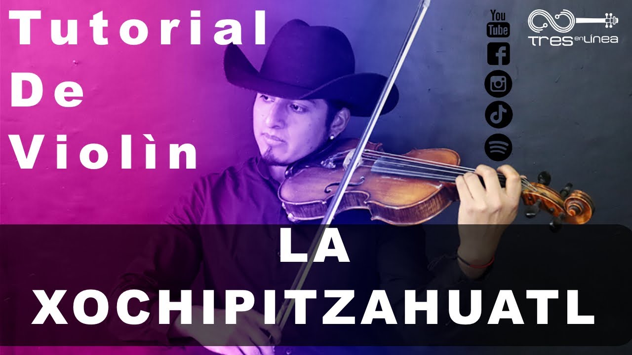 Cómo tocar La Xochipitzahuatl en violín huasteco