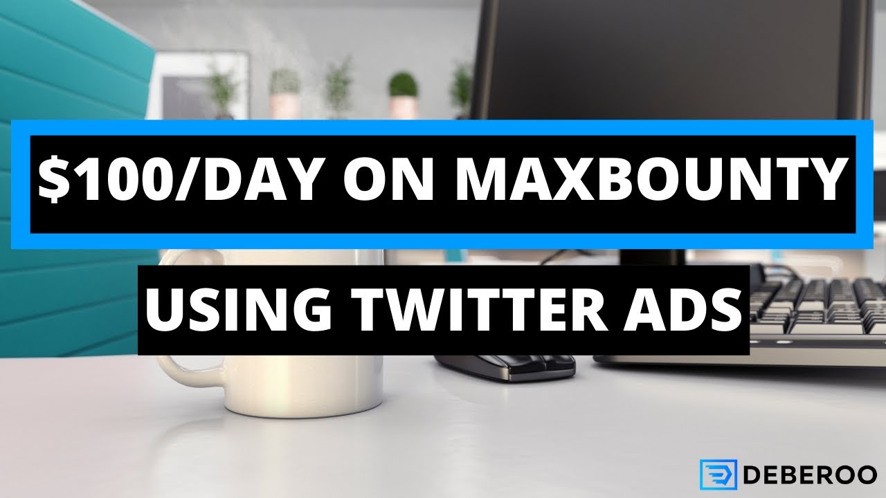 How to Make $100 a Day on Maxbounty using Twitter Ads