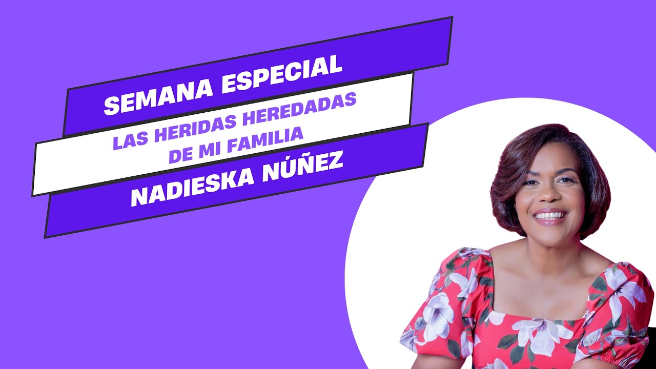 Nadieska Núñez - Las heridas heredadas de mi familia