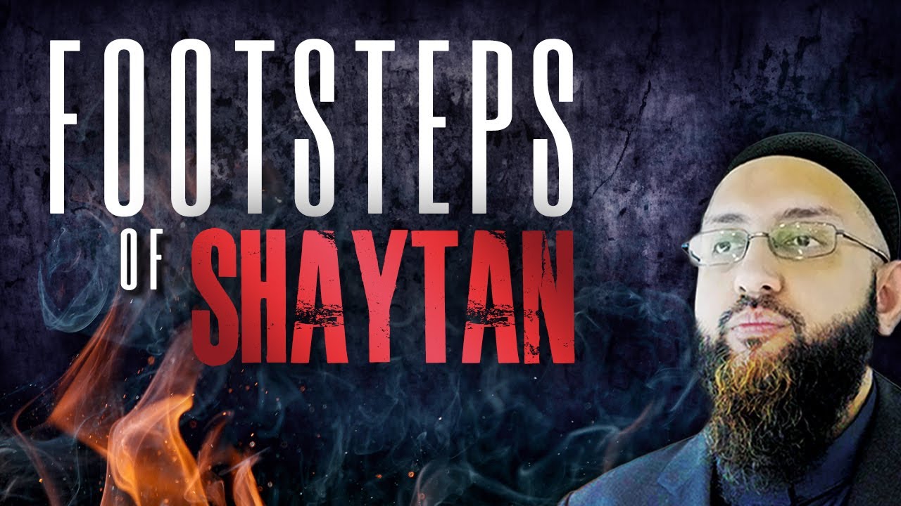 The Footsteps of Shaytan (Live Stream) | Ustadh Shafiq Siddiq