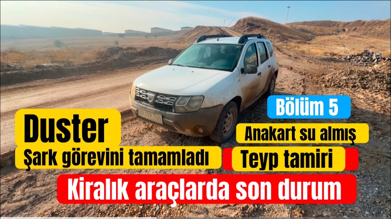 KİRALIK ARAÇLARDA SON DURUM // DUSTER ŞANTİYEDEN KESİN DÖNÜŞ YAPTI BÖLÜM 5 // TEYP TAMİRİ