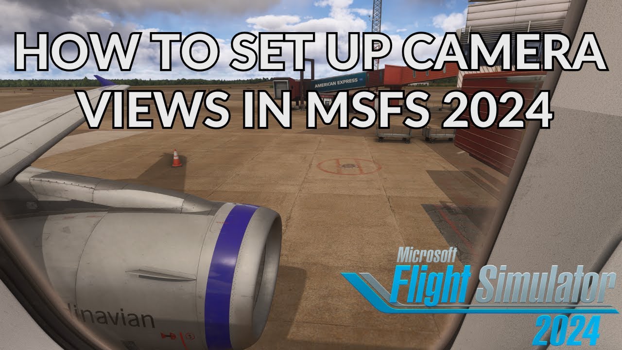 How To Set Up Camera Views In MSFS 2024 | Tutorial