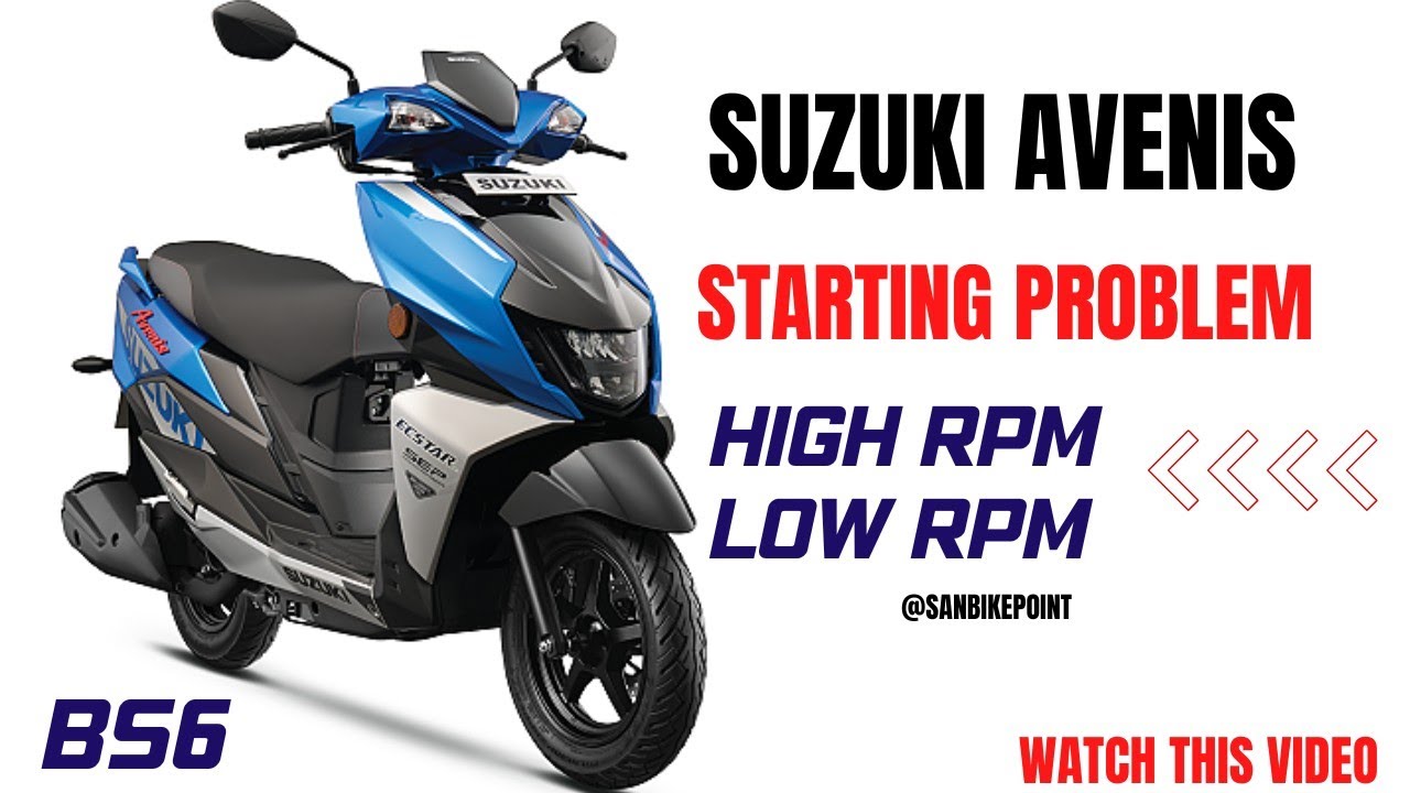 Suzuki Avenis 125 BS6 self start problem || High RPM & Low RPM | @sanbikepoint