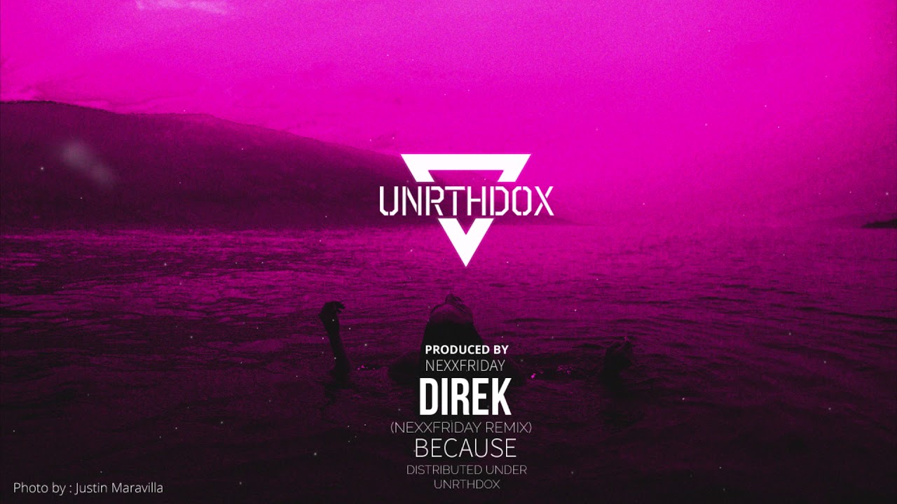 Because - Direk (NEXXFRIDAY REMIX)