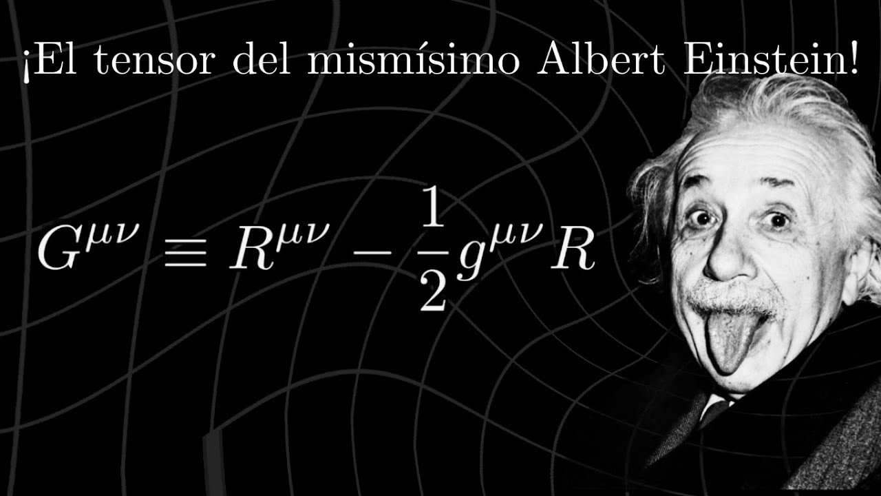 Einstein y su tensor: la base de la gravedad moderna | Relatividad