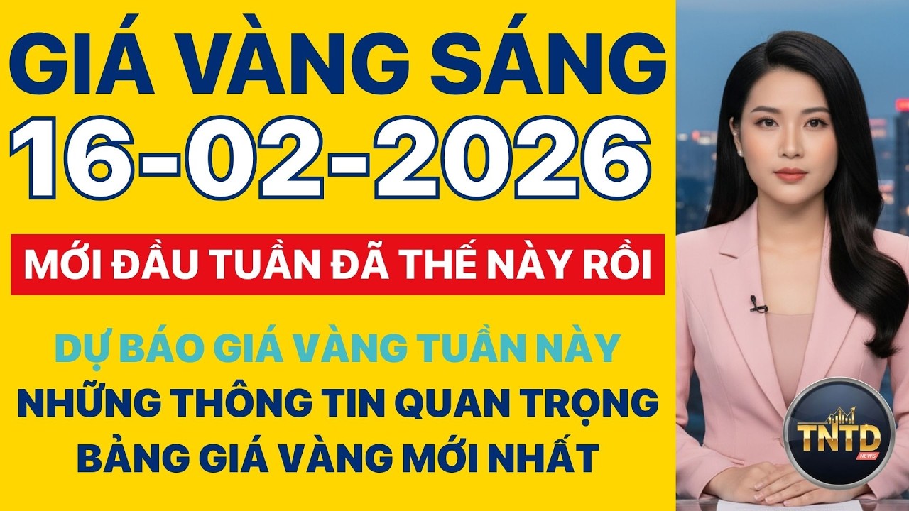 Giá vàng hôm nay | Sáng Ngày 16/2/2026 | GIá vàng thế giới, trong nước, giá bạc, ngoại tệ, Bitcoin.