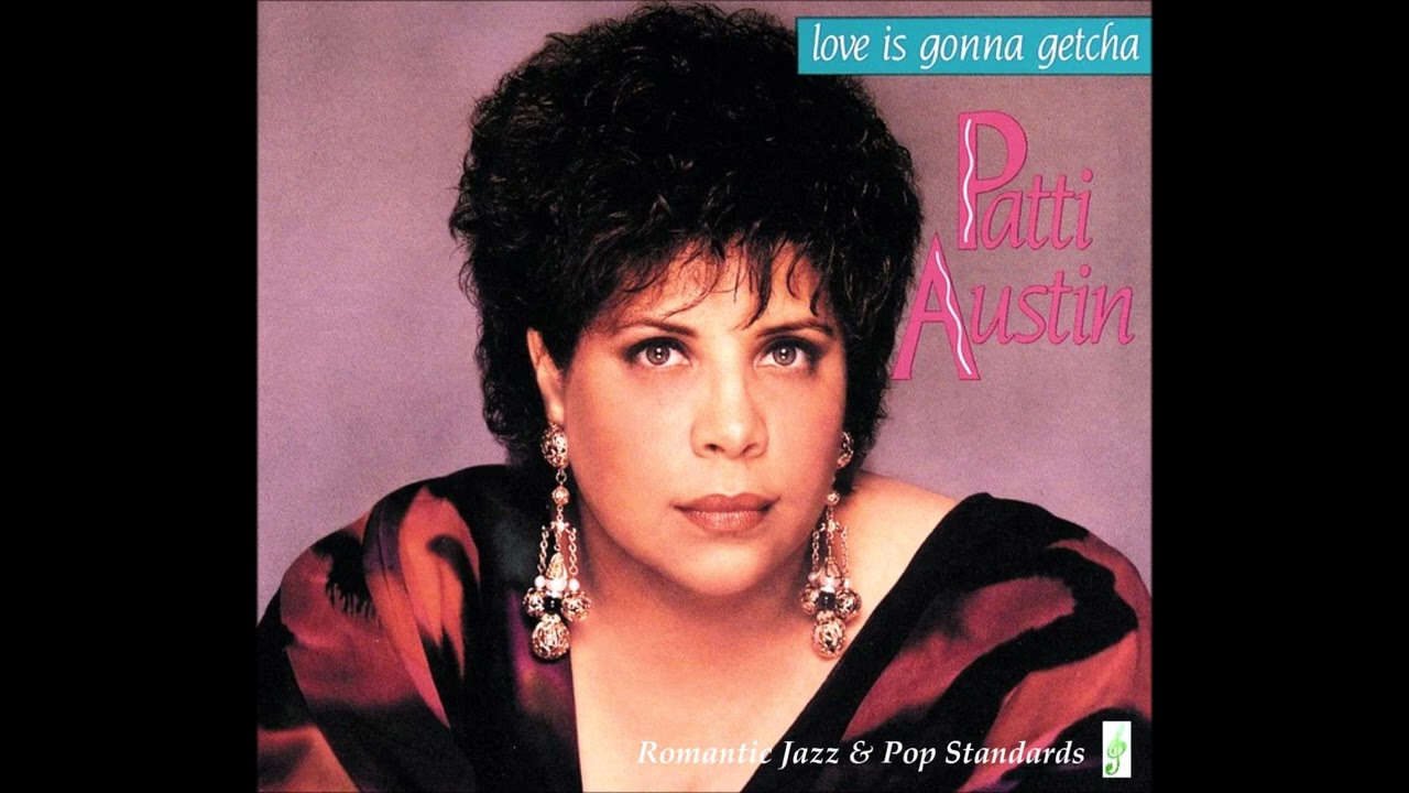 PATTI AUSTIN ~ LOVE IS GONNA GETCHA / IN MY LIFE / THROUGH THE TEST OF TIME