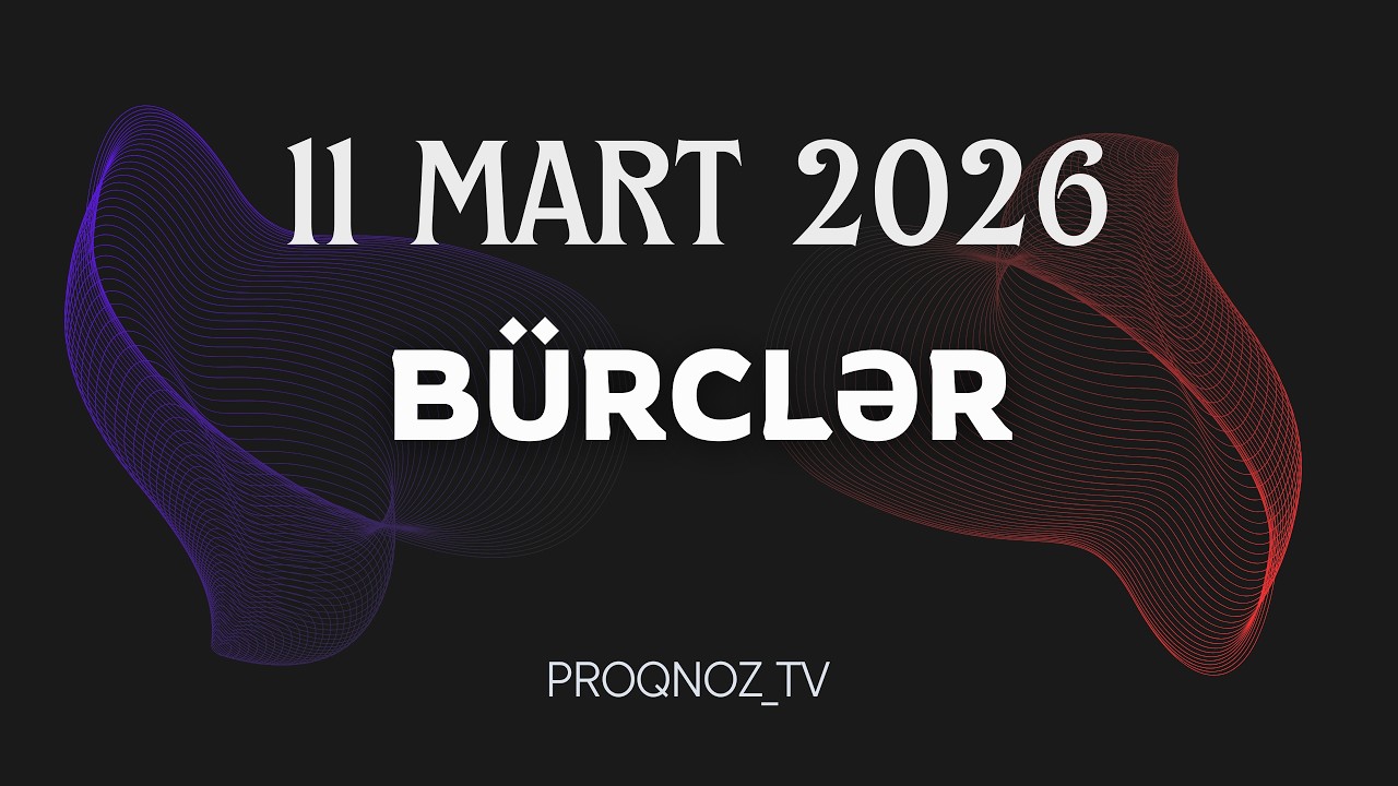 *BÜRCLƏR - 11 MART 2026 ( SƏSLİ ) Pragnoz Tv/ ULDUZ FALI